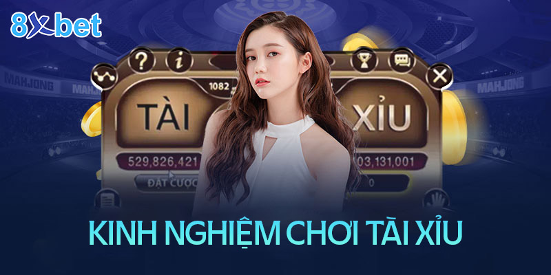 Chinh phục tài xỉu 8XBet với chiến thuật từ các chuyên gia 4 Chiến thuật chơi tài xỉu trăm trận trăm thắng từ cao thủ
