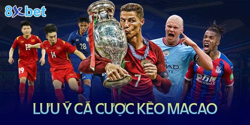 Tỷ lệ Macao là gì? Cách đọc và những lưu ý? 4 Những lưu ý quan trọng khi tham gia cá cược kèo Macao