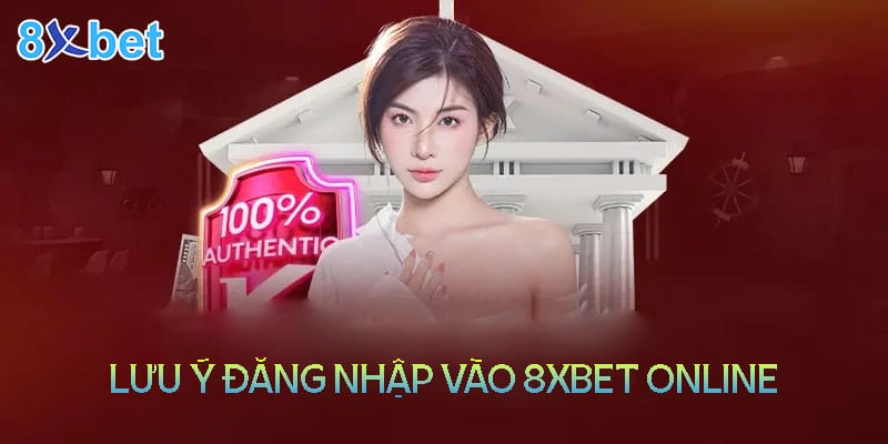8xbet online - Link vào bị chặn và cách khắc phục 4 Một số lưu ý khi đăng nhập vào 8XBet online