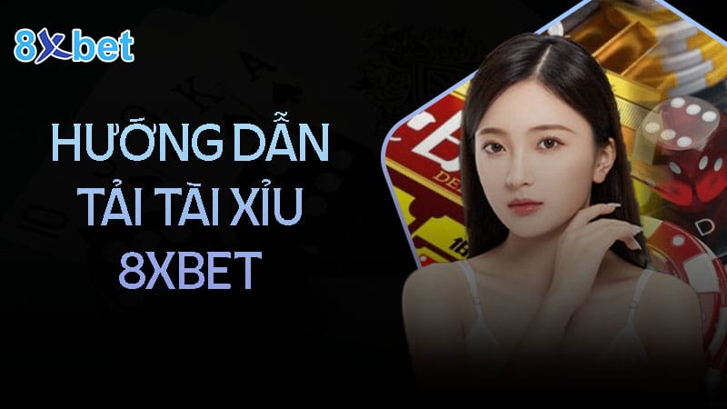 Link tải tài xỉu tại nhà cái 8XBet mới nhất 2024 dành cho game thủ 3 Hướng dẫn tải tài xỉu 8XBet cho điện thoại Android và IOS