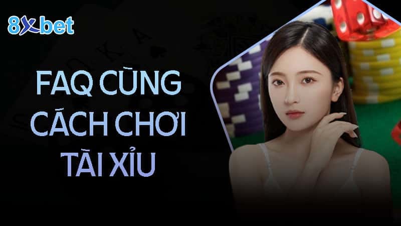 Cách chơi tài xỉu chi tiết dễ hiểu nhất cho tân thủ 4 Tổng hợp câu hỏi về cách chơi tài xỉu