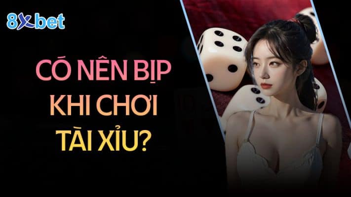 Tài xỉu bịp là gì? Có nên sử dụng hay là không? 2 Có nên bịp khi chơi tài xỉu không?
