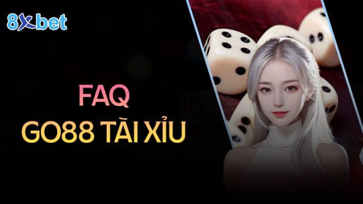 Go88 tài xỉu - Game cá cược hấp dẫn, kiếm tiền triệu mỗi ngày 3 Câu hỏi thường gặp về Go88 tài xỉu