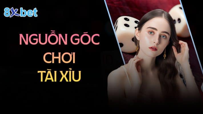 Nguồn gốc trò chơi tài xỉu xa xưa - Tài xỉu 8XBet 2 Nguồn góc của trò chơi tài xỉu ở các nước