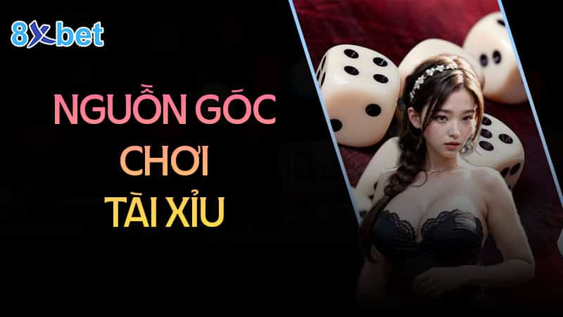 Nguồn gốc trò chơi tài xỉu xa xưa - Tài xỉu 8XBet 1 Nguồn gốc trò chơi tài xỉu xa xưa - Tài xỉu 8XBet