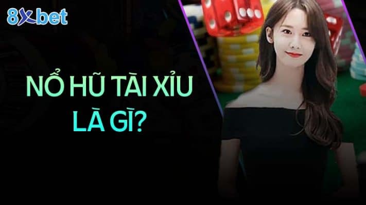 Nổ hũ tài xỉu - Nghệ thuật chiến thắng và kiếm lợi nhuận khủng 2 Nổ hũ tài xỉu là gì?