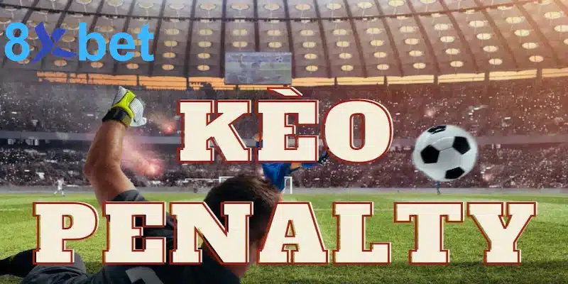 Soi kèo Việt Nam - Kinh nghiệm soi kèo hiệu quả cho tân thủ 4 Kèo bóng Penalty
