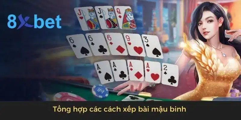 Cách xếp bài mậu binh đơn giản, hiệu quả cho người mới 3 Tổng hợp các cách xếp bài mậu binh