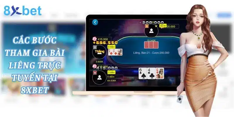 Bài Liêng - Luật Và Cách Chơi Đơn Giản Nhất Hiện Nay 5 Các bước tham gia game bài liêng trực tuyến tại 8xbet dễ dàng
