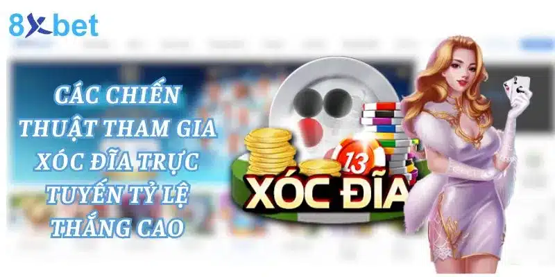 Xóc đĩa 8xbet - Thủ Thuật Chơi Xóc Đĩa Đơn Giản 5 Áp dụng chiến thuật chơi xóc đĩa tỷ lệ thắng cao nhất hiện nay