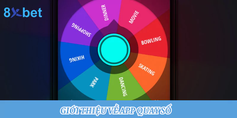 App quay số may mắn - Giải pháp đơn giản cho quyết định khó 2 Giới thiệu về app quay số
